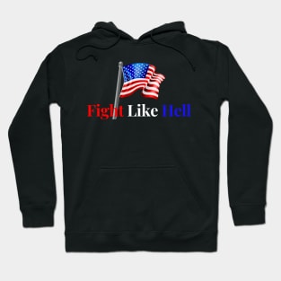 Fight like hell - America Hoodie